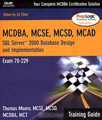 MCDBA, MCSE, MCSD, MCAD Training Guide: SQL Server 2000 Database Design and Implementation (+ CD-ROM)