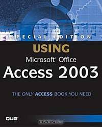 Special Edition Using Microsoft Office Access 2003 (+ CD-ROM)