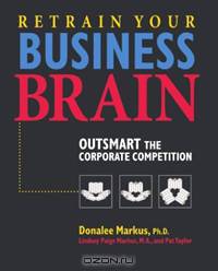 Retrain Your Business Brain. Outsmart the Corporate Competition