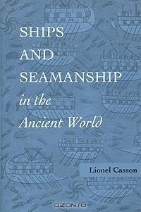 Ships and Seamanship in the Ancient World