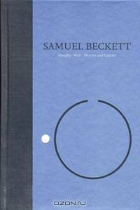 Novels I of Samuel Beckett: Volume I of The Grove Centenary Editions