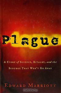 Plague: A Story of Science, Rivalry, and the Scourge That Won