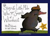 The Story of the Little Mole Who Went in Search of Whodunit