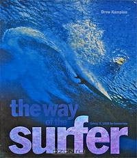 The Way of the Surfer: Living it 1935 to Tomorrow