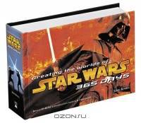 Creating the Worlds of Star Wars: 365 Days (+ CD-ROM)