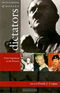 Encyclopedia of Modern Dictators: From Napoleon to the Present