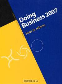 Doing Business 2007: How to Reform