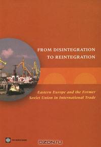 From Disintegration to Reintegration: Eastern Europe and the Former Soviet Union in International Trade