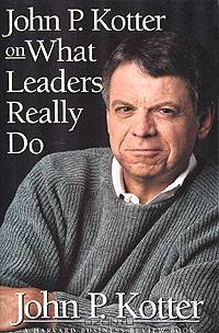 John P. Kotter on What Leaders Really Do