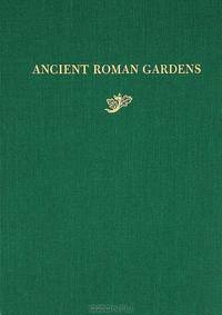 History of Landscape Architecture Colloquium: Volume 7: Ancient Roman Gardens