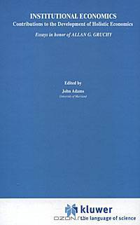 Institutional Economics: Contributions to the Development of Holistic Economics