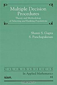Multiple Decision Procedures: Theory and Methodology of Selecting and Ranking Populations