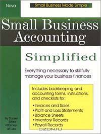 Small Business Accounting Simplified: Everything Necessary to Skillfully Manage Your Business Finances