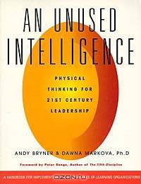 An Unused Intelligence: Physical Thinking for 21st Century Leadership