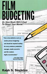 Film Budgeting : Or, How Much Will It Cost To Shoot Your Movie?
