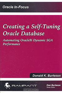 Creating a Self-Tuning Oracle Database: Automating Oracle9i Dynamic SGA Performance