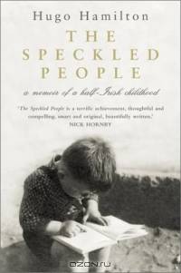 The Speckled People : Memoir of a Half-Irish Childhood