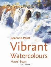 Vibrant Watercolours (Collins Learn to Paint S.)