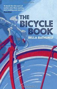 The Bicycle Book. Bella Bathurst
