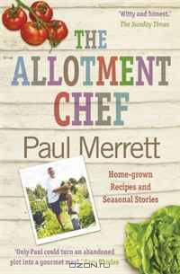 The Allotment Chef: Home-Grown Recipes and Seasonal Stories