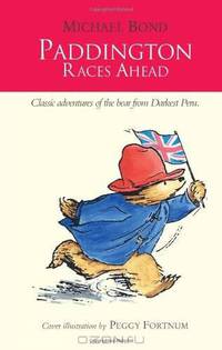 Paddington Races Ahead. by Michael Bond