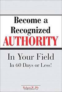 Become A Recognized Authority In Your Field - In 60 Days Or Less