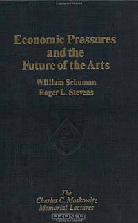 Economic Pressures and the Future of the Arts (Charles C. Moskowitz Memorial Lectures, No. 20.)