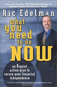 What You Need to Do Now : An 8-Point Action Plan to Secure Your Financial Independence