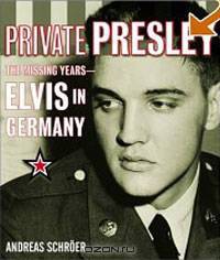 Private Presley: The Missing Years--Elvis in Germany