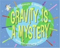 Gravity is a Mystery