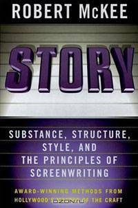 Story: Substance, Structure, Style and The Principles of Screenwriting