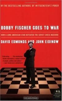 Bobby Fischer Goes to War: How A Lone American Star Defeated the Soviet Chess Machine