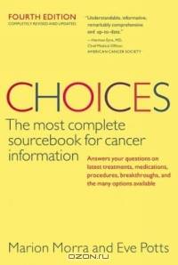 Choices, Fourth Edition (Choices: The Most Complete Sourcebook for Cancer Information)