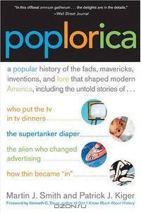 Poplorica: A Popular History of the Fads, Mavericks, Inventions, and Lore that Shaped Modern America