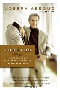 Threads : My Life Behind the Seams in the High-Stakes World of Fashion