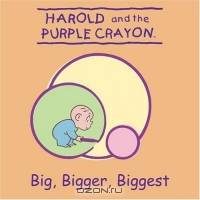 Harold and the Purple Crayon: Big, Bigger, Biggest! (Harold and the Purple Crayon)