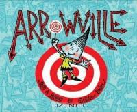Arrowville (New York Times Best Illustrated Books (Awards))