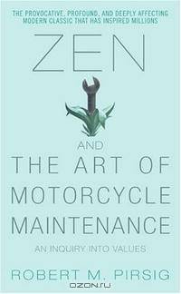 Zen and the Art of Motorcycle Maintenance: An Inquiry Into Values