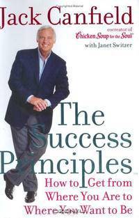 The Success Principles: How to Get From Where You Are to Where You Want to Be
