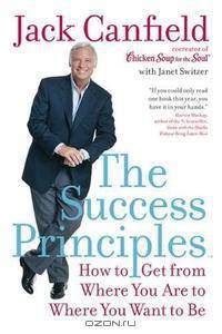 The Success Principles: How to Get from Where You Are to Where You Want to Be