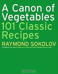 A Canon of Vegetables: 101 Classic Recipes