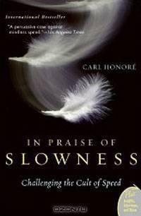 In Praise of Slowness: Challenging the Cult of Speed (Plus)