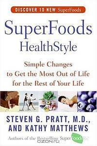SuperFoods HealthStyle: Simple Changes to Get the Most Out of Life for the Rest of Your Life
