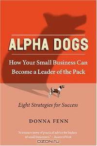 Alpha Dogs: How Your Small Business Can Become a Leader of the Pack
