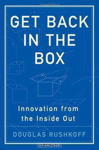 Get Back in the Box: Innovation from the Inside Out