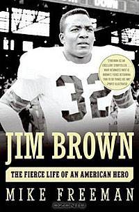 Jim Brown: The Fierce Life of an American Hero