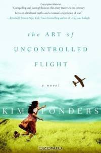 The Art of Uncontrolled Flight : A Novel