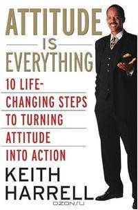 Attitude is Everything Rev Ed: 10 Life-Changing Steps to Turning Attitude into Action