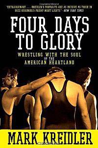 Four Days to Glory: Wrestling with the Soul of the American Heartland