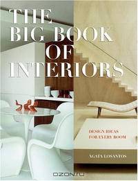 Big Book of Interiors, The: Design Ideas for Every Room